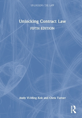 Unlocking Contract Law - Andy Vi-Ming Kok, Chris Turner