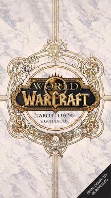 World of Warcraft: The Official Tarot Deck and Guidebook - Ian Flynn