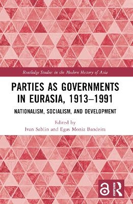 Parties as Governments in Eurasia, 1913–1991 - 