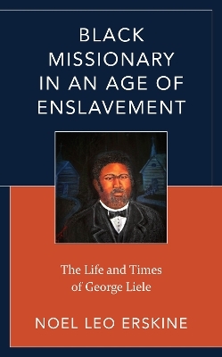 Black Missionary in an Age of Enslavement - Noel Leo Erskine