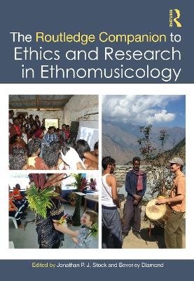 The Routledge Companion to Ethics and Research in Ethnomusicology - 