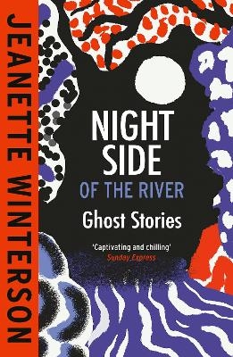 Night Side of the River - Jeanette Winterson