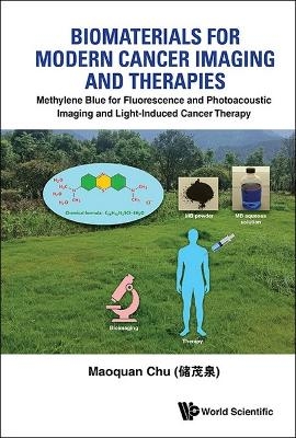 Biomaterials For Modern Cancer Imaging And Therapies: Methylene Blue For Fluorescence And Photoacoustic Imaging And Light-induced Cancer Therapy - Maoquan Chu
