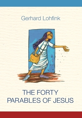 The Forty Parables of Jesus - Gerhard Lohfink