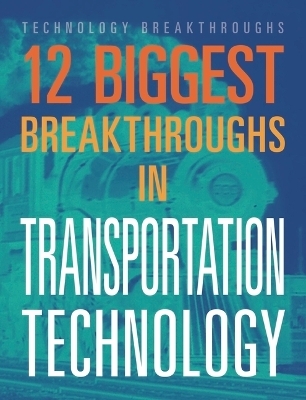 12 Biggest Breakthroughs in Transportation Technology - M M Eboch