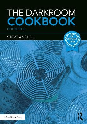 The Darkroom Cookbook - Steve Anchell