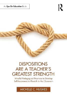 Dispositions Are a Teacher's Greatest Strength - Michelle C. Hughes