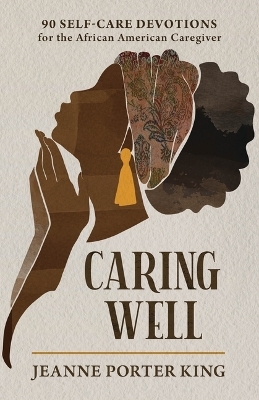 Caring Well - Jeanne Porter King