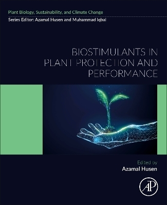 Biostimulants in Plant Protection and Performance - Azamal Husen