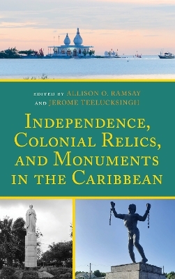 Independence, Colonial Relics, and Monuments in the Caribbean - 