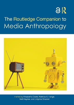 The Routledge Companion to Media Anthropology - 