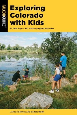 Exploring Colorado with Kids - Jamie Siebrase, Deborah Mock