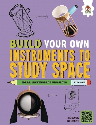 Build Your Own Instruments to Study Space - Rob Ives