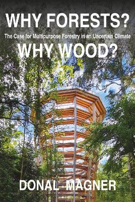 Why Forests? Why Wood? - Donal Magner