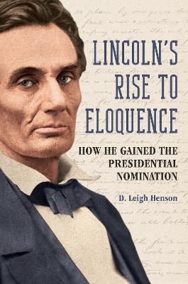 Lincoln's Rise to Eloquence - D. Leigh Henson