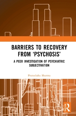 Barriers to Recovery from ‘Psychosis’ - Prateeksha Sharma