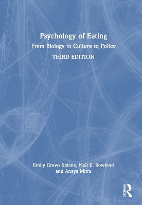 Psychology of Eating - Emily Crews Splane, Neil E. Rowland, Anaya Mitra