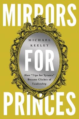 Mirrors for Princes - Michael Keeley