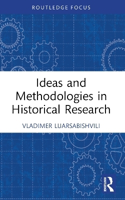 Ideas and Methodologies in Historical Research - Vladimer Luarsabishvili