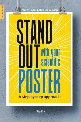 Stand Out With Your Scientific Poster - Toon Verlinden, Hans Van de Water