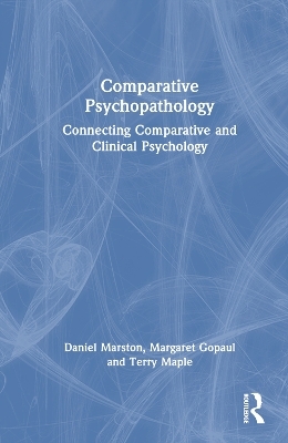 Comparative Psychopathology - Daniel C. Marston, Margaret Gopaul, Terry Maple