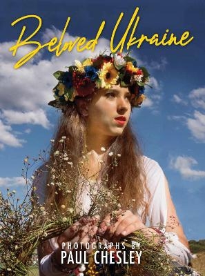 Beloved Ukraine - Paul Chesley