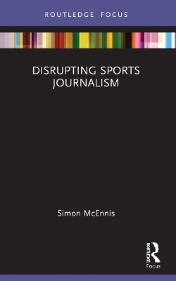 Disrupting Sports Journalism - Simon Mcennis