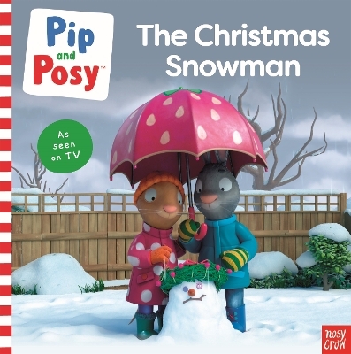 Pip and Posy: The Christmas Snowman (A TV tie-in picture book) -  Pip and Posy