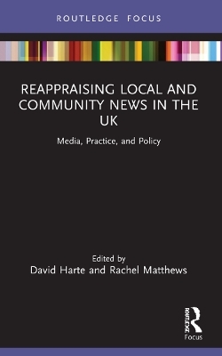 Reappraising Local and Community News in the UK - 