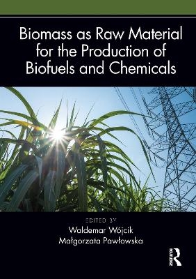 Biomass as Raw Material for the Production of Biofuels and Chemicals - 