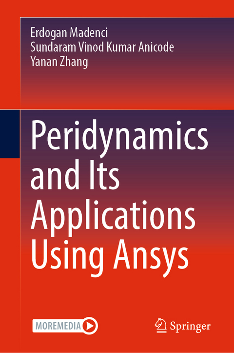 Peridynamics and Its Applications Using Ansys - Erdogan Madenci, Sundaram Vinod Kumar Anicode, Yanan Zhang