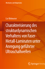 Charakterisierung des strukturdynamischen Verhaltens von Faser-Metall-Laminaten unter Anregung geführter Ultraschallwellen - Liv Rittmeier