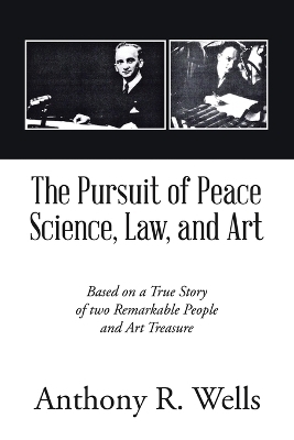 The Pursuit of Peace Science, Law, and Art - Anthony R Wells