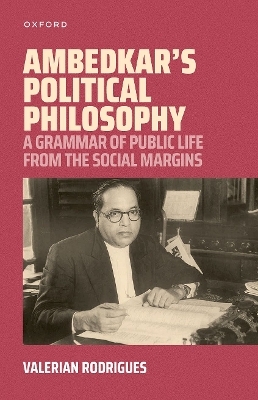 Ambedkar's Political Philosophy - Valerian Rodrigues
