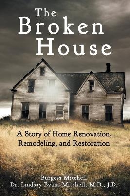 The Broken House - Dr Lindsay Evans-Mitchell J D, Burgess Mitchell