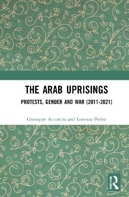 The Arab Uprisings - Giuseppe Acconcia, Lorenza Perini