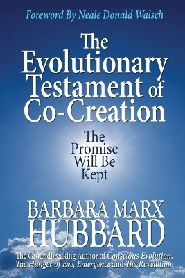 The Evolutionary Testament of Co-creation - Barbara Marx Hubbard
