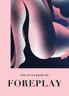 The Little Book of Foreplay -  Anonymous
