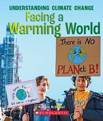 Facing a Warming World (a True Book: Understanding Climate Change) - Melissa McDaniel