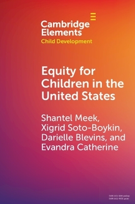Equity for Children in the United States - Shantel Meek, Evandra Catherine, Xigrid Soto- Boykin, Darielle Blevins