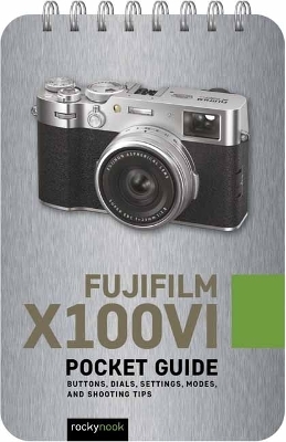 Fujifilm X100VI: Pocket Guide - Rocky Nook