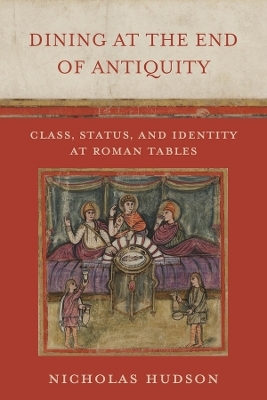 Dining at the End of Antiquity - Nicholas Hudson