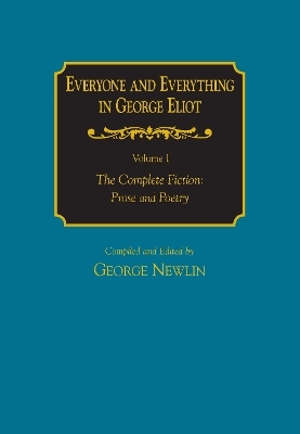 Everyone and Everything in George Eliot v 1 The Complete Fiction: Prose and Poetry - George Newlin