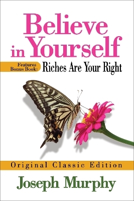 Believe in Yourself Features Bonus Book: Riches Are Your Right - Joseph Murphy