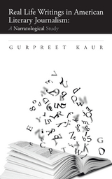Real Life Writings in American Literary Journalism: a Narratological Study - Gurpreet Kaur
