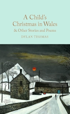 A Child's Christmas in Wales & Other Stories and Poems - Dylan Thomas