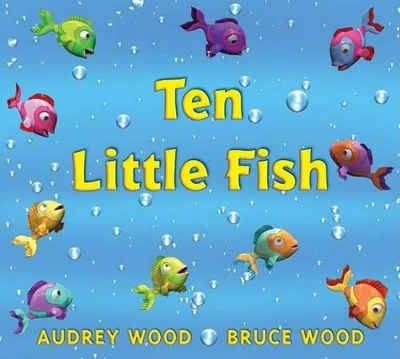 Ten Little Fish - Audrey Wood