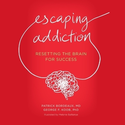 Escaping Addiction - George Koob, Patrick Bordeaux