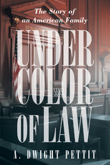 Under Color of Law -  A. Dwight Pettit