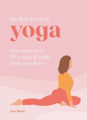 The Little Book of Yoga - Lisa Hood